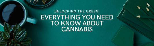 Unlocking the Green: Everything You Need to Know About Cannabis