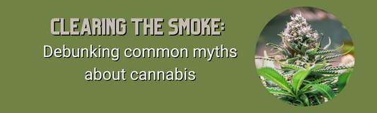 Clearing the Smoke: Debunking Common Myths About Cannabis